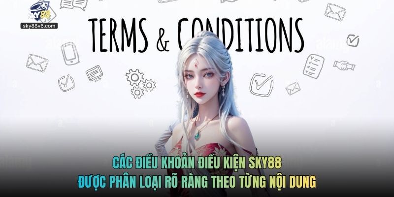 Các điều khoản điều kiện Sky88 được phân loại rõ ràng theo từng nội dung