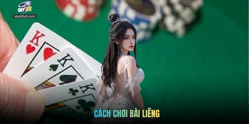 Cách Chơi Bài Liêng Cực Dễ Hiểu Và Kinh Nghiệm Chơi Hiệu Quả