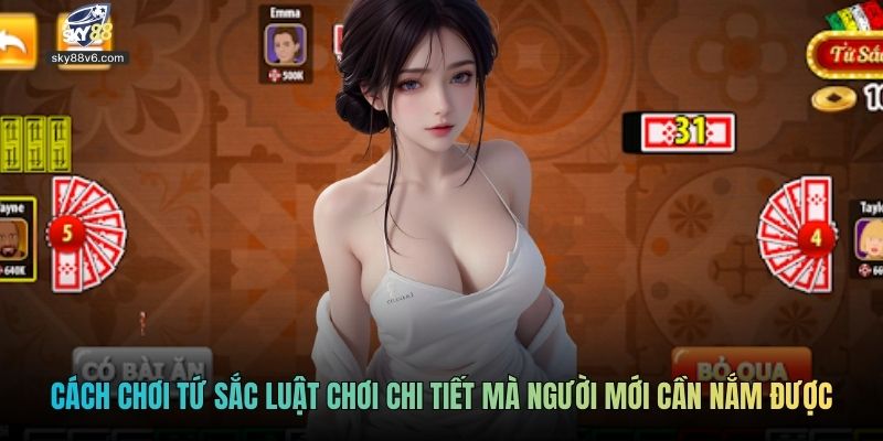 Cách chơi Tứ Sắc luật chơi chi tiết mà người mới cần nắm được