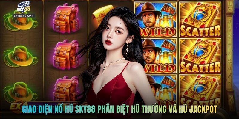 Giao diện nổ hũ Sky88 phân biệt hũ thường và hũ jackpot