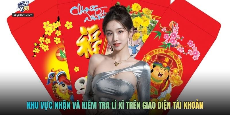 Khu vực nhận và kiểm tra lì xì trên giao diện tài khoản